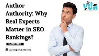 Author Authority   Why Real Experts matter SEO Rankings