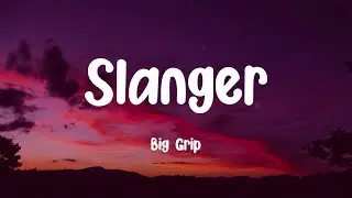 Big Grip - Slanger (Lyrics)
