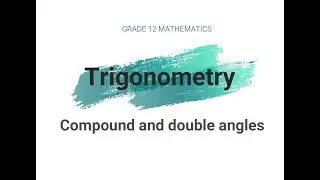 Compound and Double angles