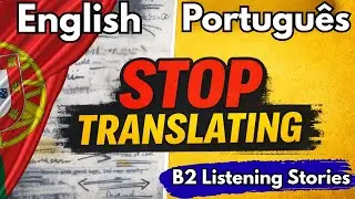 Stop Translating in Your Head | European Portuguese Listening (B2)