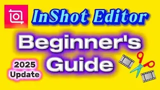 Как пользоваться видеоредактором inShot: руководство для начинающих (обновление 2025 года)