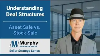 Understanding Deal Structures | Asset Sale vs. Stock Sale | Seller Strategy Series
