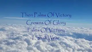 &ldquo;Palms Of Victory&rdquo; - Hymns with Lyrics