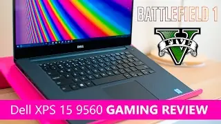 Dell XPS 15 9560 GAMING REVIEW Kaby Lake