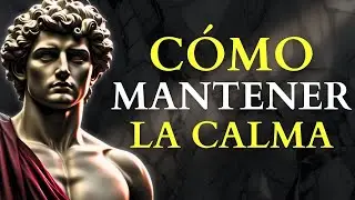 EL SECRETO para MANTENER la CALMA en Cualquier Situación   LECCIONES de ESTOICISMO