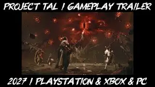 Project TAL / Gameplay Trailer / 2027 / Playstation & Xbox & PC
