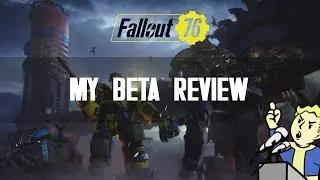 MY BETA REVIEW - FALLOUT 76
