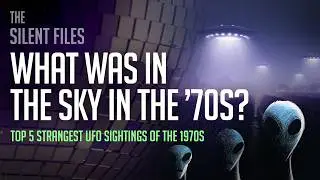 Top 5 Strangest UFO Sightings of the 1970s 👽 | The Silent Files