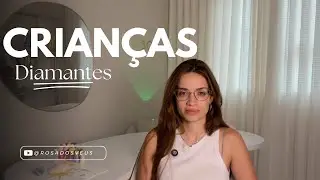COMO saber se meu filho é uma criança DIAMANTE, e COMO lidar com eles