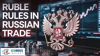 Why the Ruble is Taking Over Russian Trade