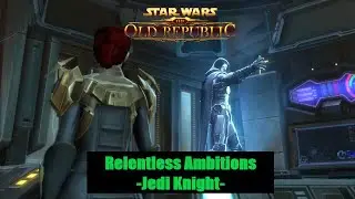 SWTOR | Relentless Ambitions - Jedi Knight (Republic)