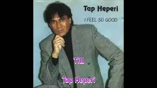 I Feel So Good  - Tap Heperi
