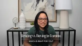 Renting vs. Buying in Toronto | Quynh Tran, Broker