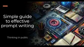 Simple guide to effective prompt writing