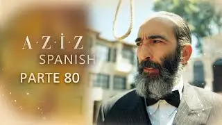 Aziz Spanish | Parte 80