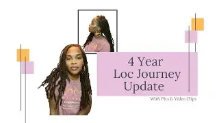 4 Year Loc Journey Update Video & Pics | With Naturally Curly Fine Hair