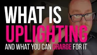Beginner's Guide to UpLighting AND How Much Can You Charge?