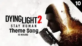 Dying Light 2 Theme Song (10 Hours)