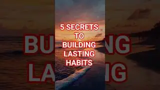 5 Secrets to Building Lasting Habits #habits #motivation #shorts