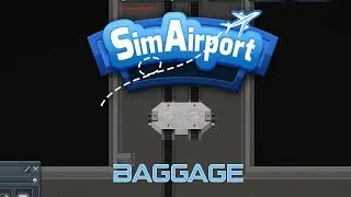 SimAirport S3E5 Let's Play - Working On The Baggage System