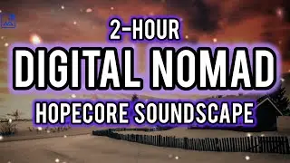 2-Hour Digital Nomad Soundscape &bull; Focus & Beat Loneliness &bull; My Star Is Rising