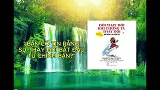 9 . ĐỜI THAY ĐỔI KHI TA THAY ĐỔI - Andrew Matthews