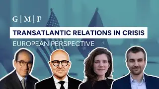 Transatlantic Relations in Crisis: European Perspectives