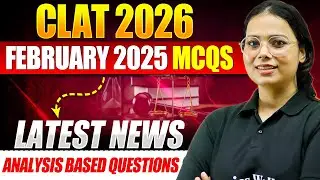 CLAT 2026 Current Affairs MCQs | February 2025 News Analysis & Practice Questions
