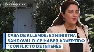 Exministra Sandoval dice haber advertido 