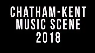 Chatham-Kent Music Scene 2018