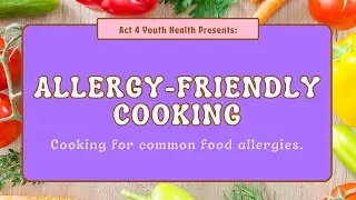ALLERGY-FRIENDLY COOKING: How to cook with common food allergies 🧑&zwj;🍳 | Isabella Liu @Act4YouthHealth