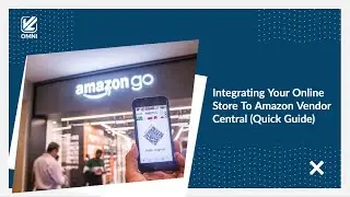 Integrating Your Online Store To Amazon Vendor Central (Quick Guide)
