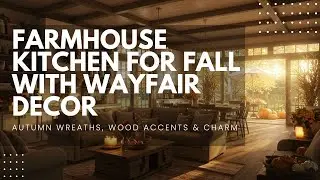 Farmhouse Kitchen for Fall with Wayfair Decor: Autumn Wreaths, Wood Accents & Charm