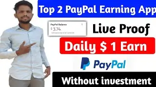 Top 2 PayPal Earning Apps Live Payment proof | How to Earn Money of PayPal | Free PayPal Earning App