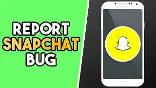 How to Report a Bug on Snapchat