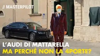 Mattarella e la AUDI A8 L Security | Ma perch&egrave; non usa la Maserati Quattroporte? (Bravo Porro!)