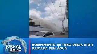 Falta de &aacute;gua no Rio e Baixada: rompimento de tubo afeta cidades | Jornal da Band