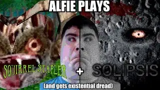 Alfie plays Squirrel stapler and solipsis (and gets existential dread)