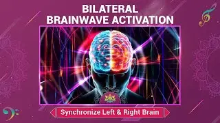Bilateral Brainwave Activation - Synchronize Left & Right Brain Hemispheres - Boost Your Creativity