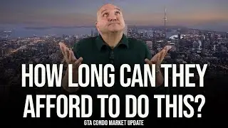 How Long Can They Afford To Do This? (GTA Condo Real Estate Market Update)