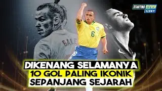 DIKENANG SELAMANYA! 10 Gol Paling IKONIK Sepanjang Sejarah Sepak Bola!