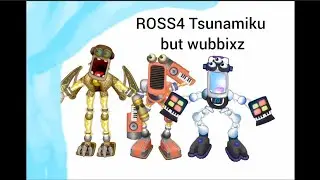 ROSS4 Tsunamiku but they are Wubbozezz