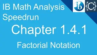 Chapter 1.4.1 | Factorial Notation | CodingBytes IB Math Analysis Speedrun