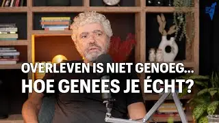 Overleven is niet genoeg… hoe genees je écht? – Dr. Gershom Kloens