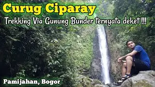 Curug Ciparay Muara Herang Bogor | Trekking Via Gunung Bunder