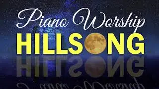 120 Mins Powerful Piano Hillsong Instrumental Worship Music🙌Inspiring Instrumental Christian Music