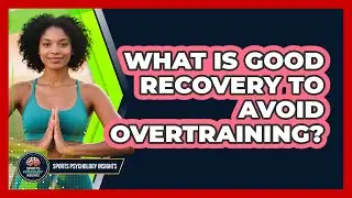 What Is Good Recovery to Avoid Overtraining?