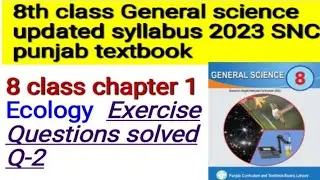 8th class General science SNC 2023 || Chapter 1|| Ecology Exercise solved question no 2 complete