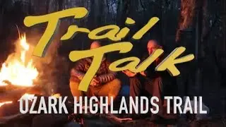Trail Talk: Ozark Highlands Trail
