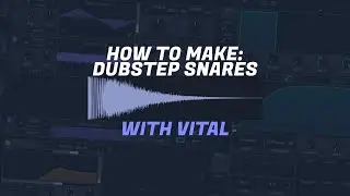 How to Make Dubstep Snares With Vital
